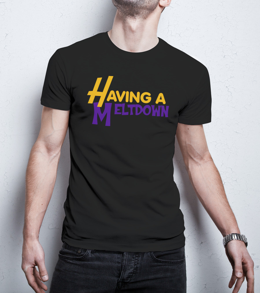 Having A Meltdown Lakers-Inspired Colors T-Shirt