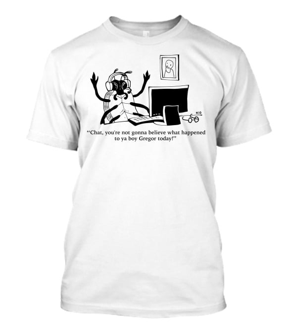 Chat You're Not Gonna Believe What Happened To Ya Boy Gregor Today Ghostly Spectator T-Shirt