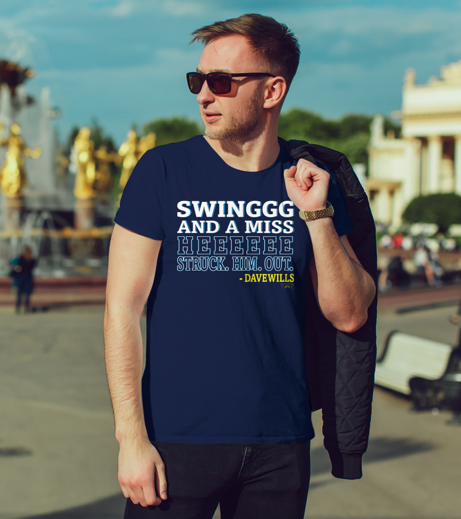 Swinggg And A Miss Heeeee Struck Him Out - Dave Wills T-Shirt
