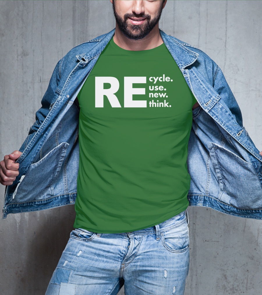 REcycle REuse REnew REthink T-Shirt