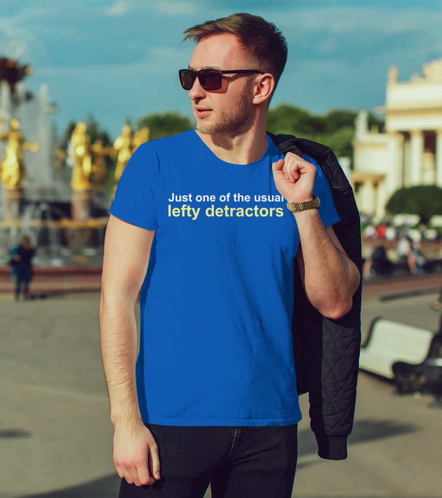 Just One Of The Usual Lefty Detractors Blue T-Shirt