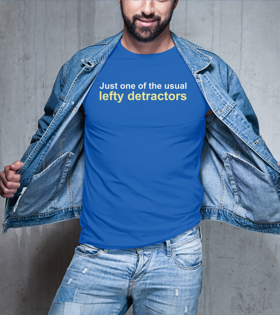 Just One Of The Usual Lefty Detractors Blue T-Shirt