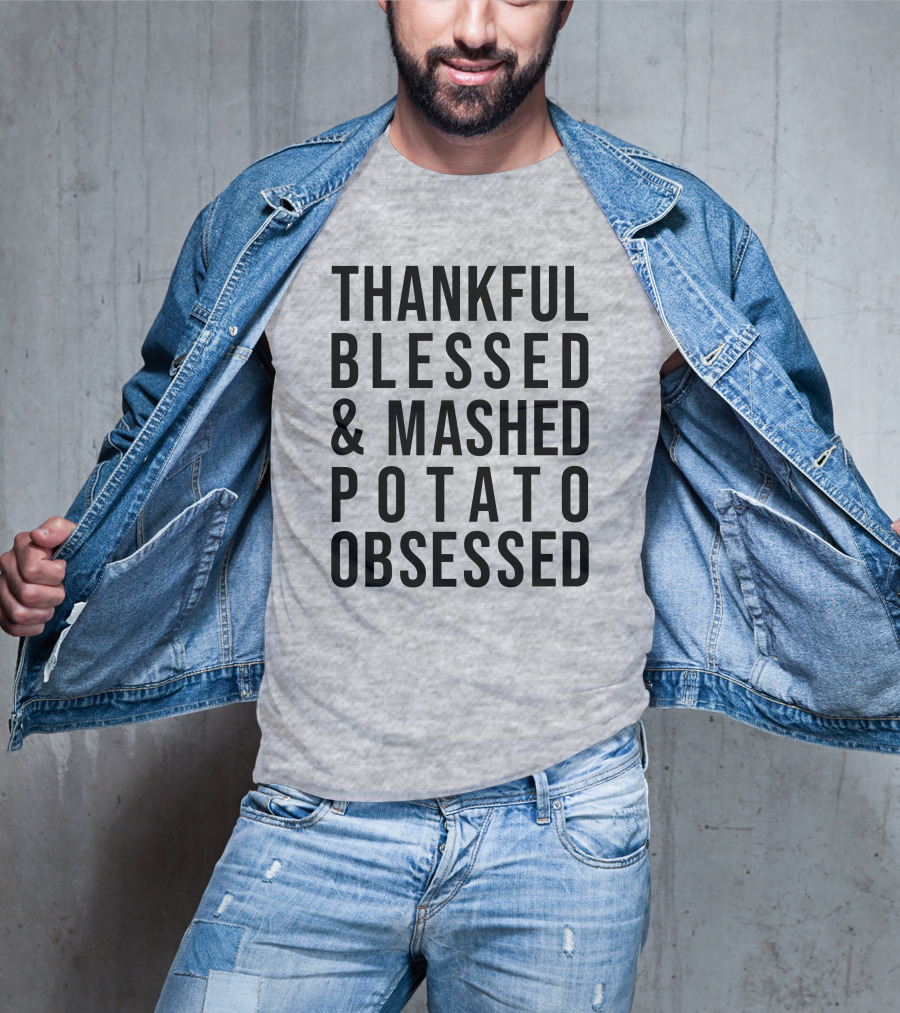 Thankful Blessed And Mashed Potato Obsessed T-Shirt