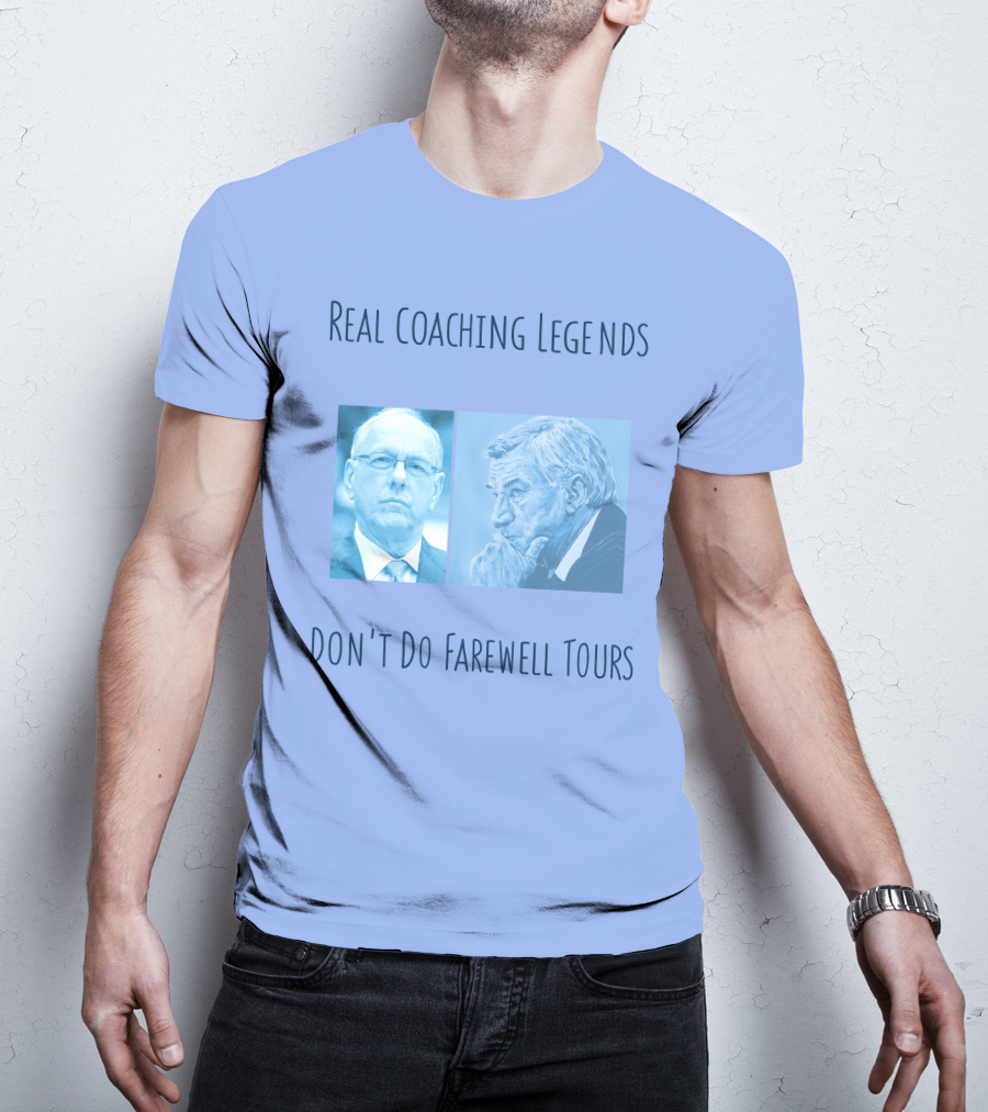 Real Coaching Legends Don't Do Farewell Tours T-Shirt