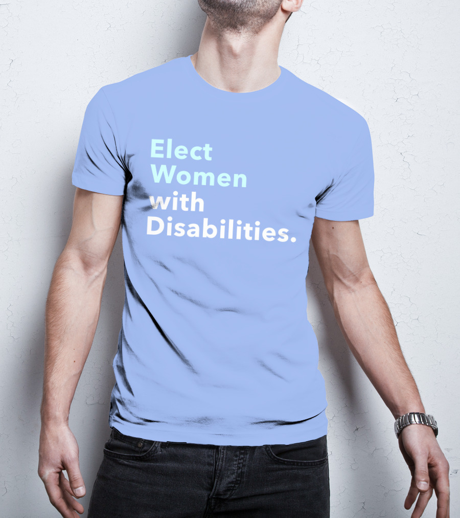 Elect Women With Disabilities Empowerment Advocacy T-Shirt