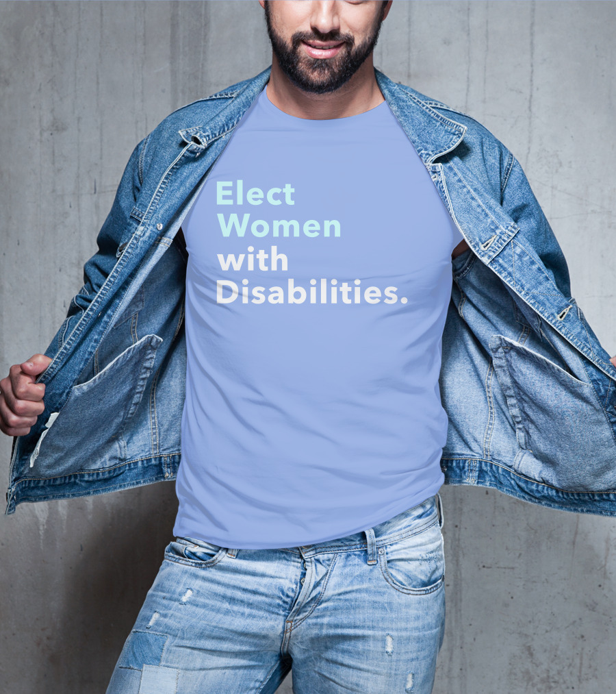 Elect Women With Disabilities Empowerment Advocacy T-Shirt