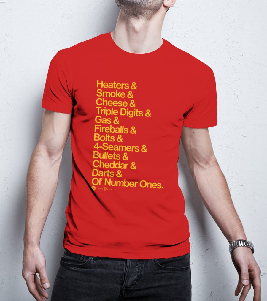 Heaters Smoke Cheese Triple Digits Gas Fireballs Bolts 4-Seamers Bullets Cheddar Darts Ol’ Number Ones Rotowear Fastball Nicknames T-Shirt
