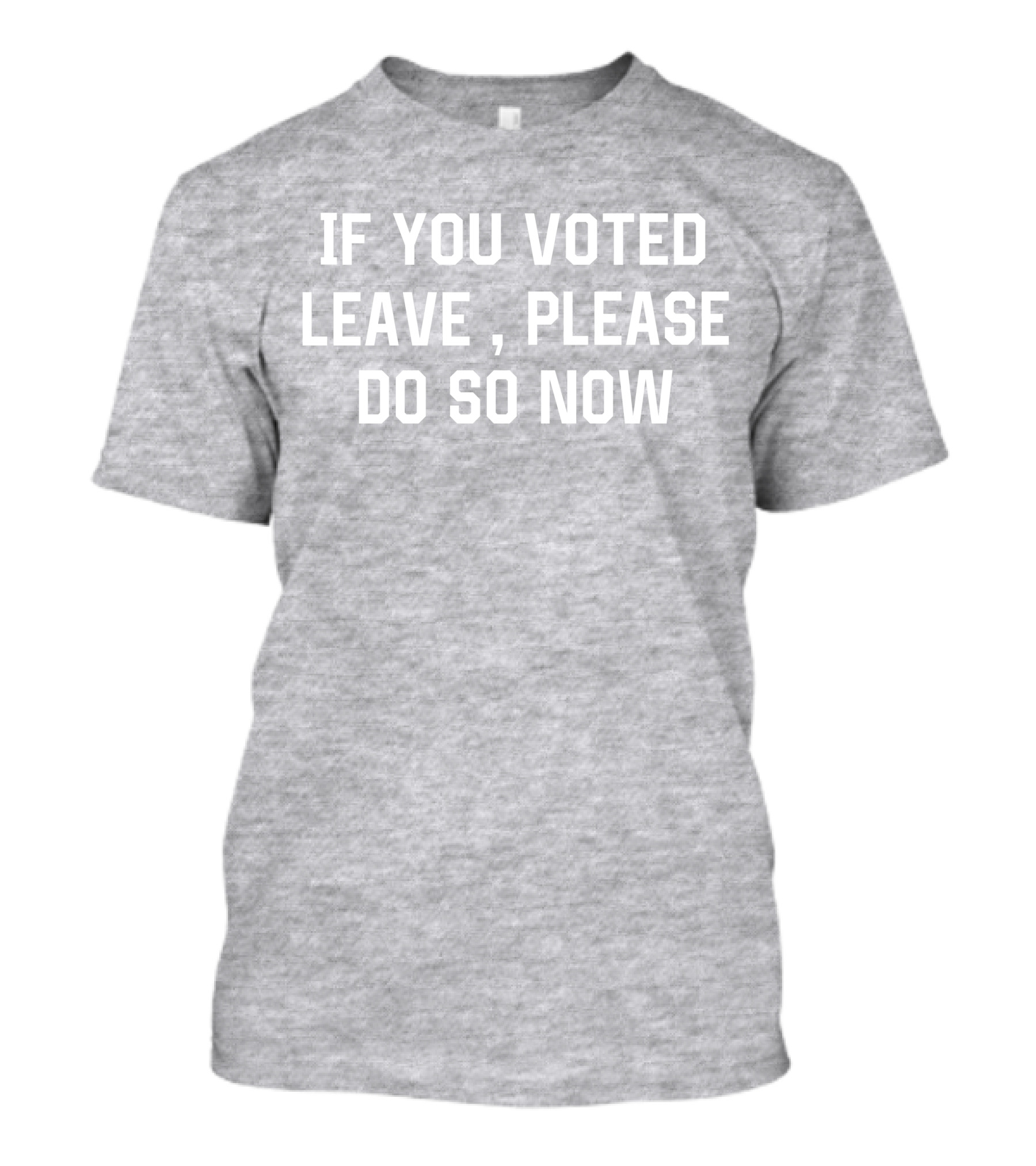 If You Voted Leave Please Do So Now T-Shirt