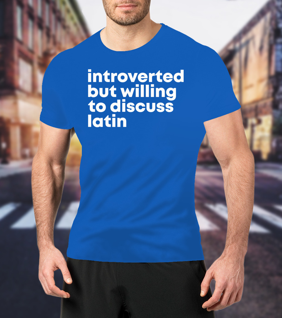 Introverted But Willing To Discuss Latin Blue T-Shirt