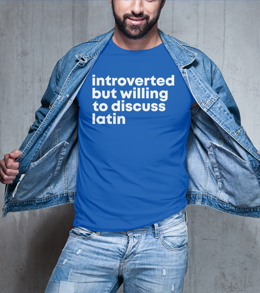 Introverted But Willing To Discuss Latin Blue T-Shirt