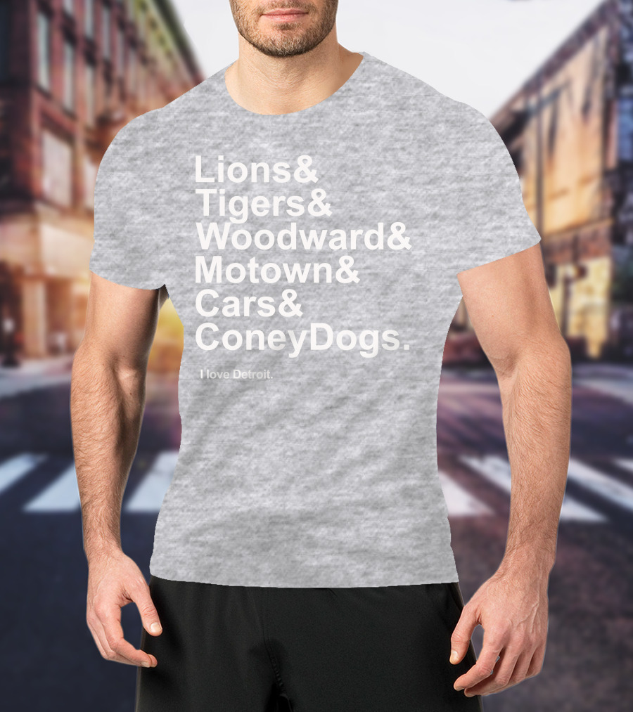 Lions Tigers Woodward Motown Cars Coney Dogs I Love Detroit T-Shirt