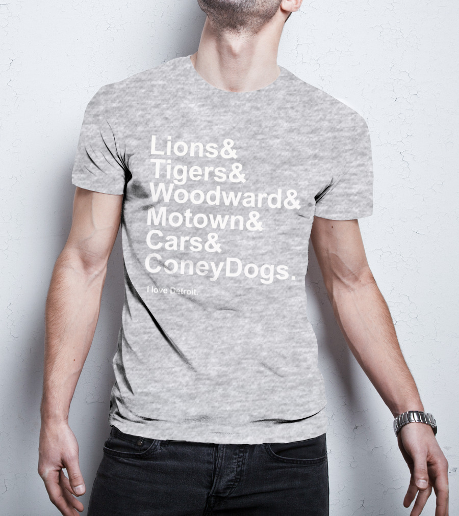 Lions Tigers Woodward Motown Cars Coney Dogs I Love Detroit T-Shirt