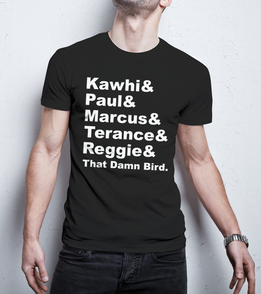 Kawhi Paul Marcus Terance Reggie That Damn Bird Basketball References T-Shirt