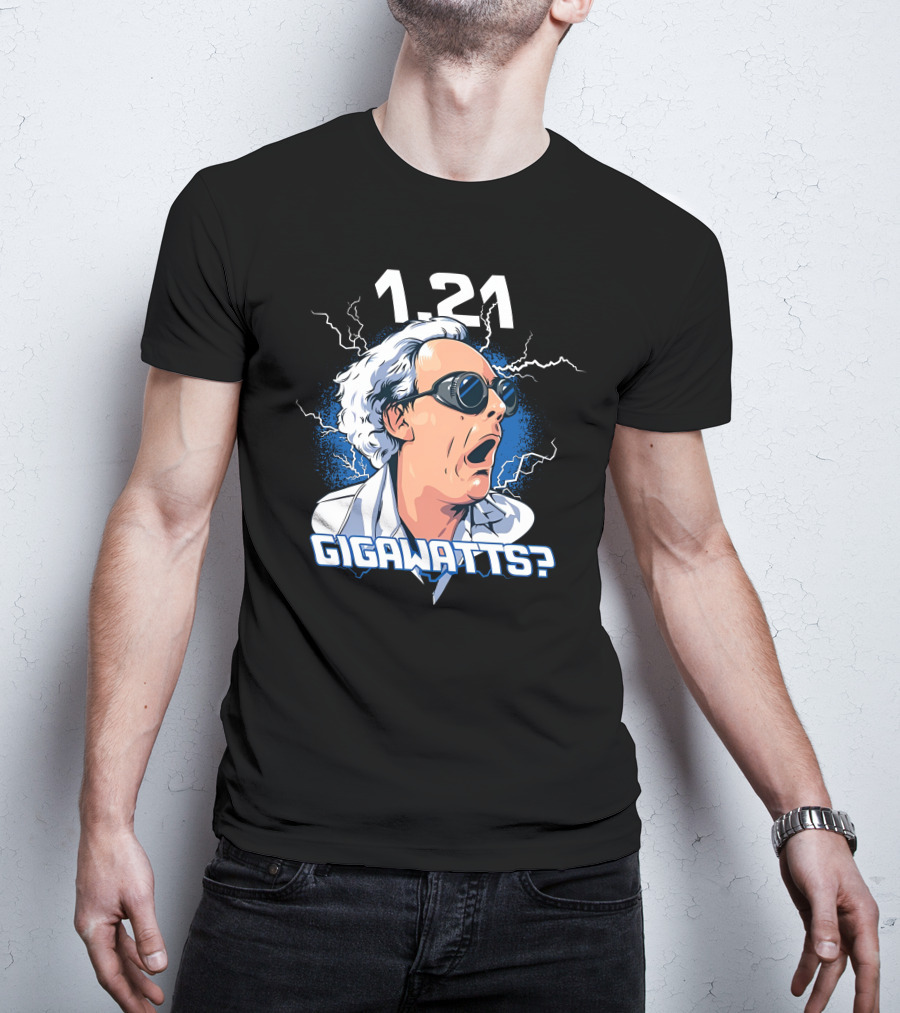 1.21 Gigawatts Back To The Future Christopher Lloyd Reaction T-Shirt