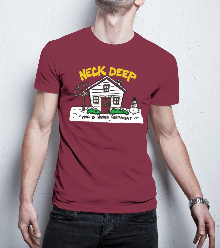 Neck Deep Pain Is Never Permanent House Snowman T-Shirt