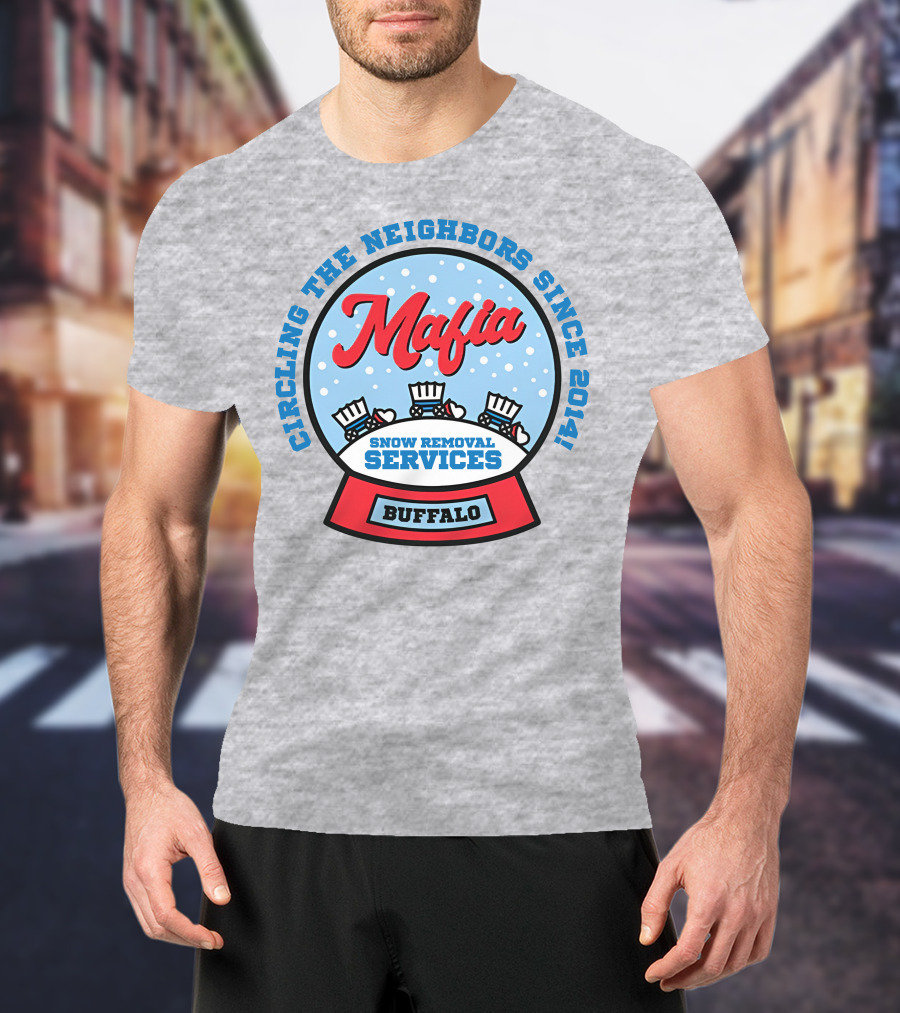 Buffalo Mafia Snow Removal Services Circling The Neighbors Since 2014 T-Shirt