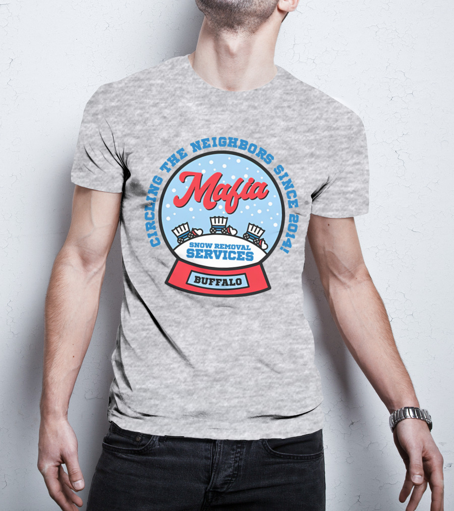 Buffalo Mafia Snow Removal Services Circling The Neighbors Since 2014 T-Shirt