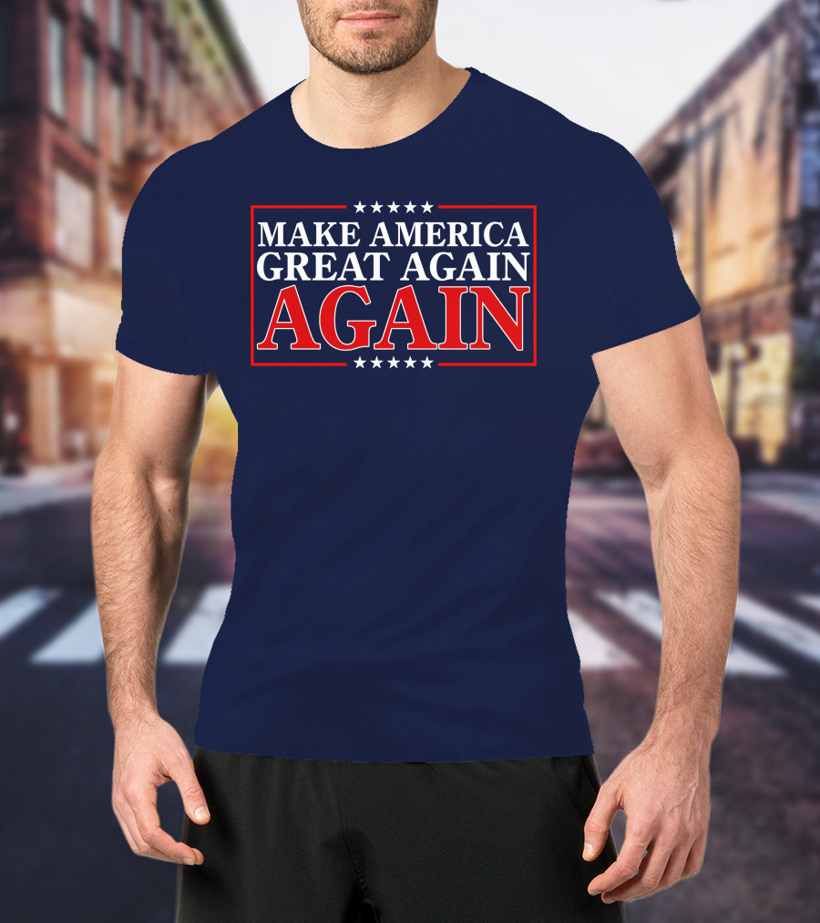 Make America Great Again Again Stars And Stripes Political T-Shirt