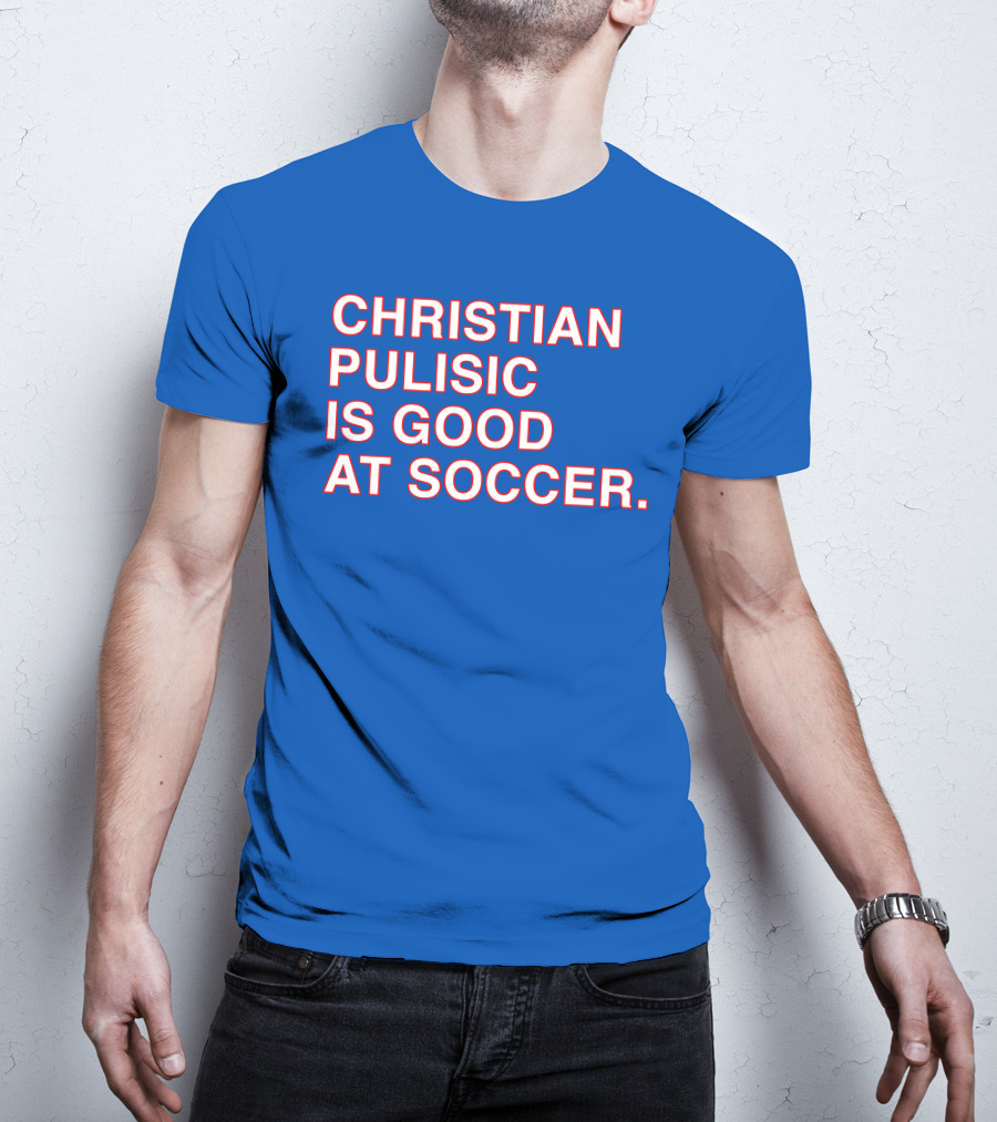 Christian Pulisic Is Good At Soccer Soccer Player Praise Enthusiast T-Shirt