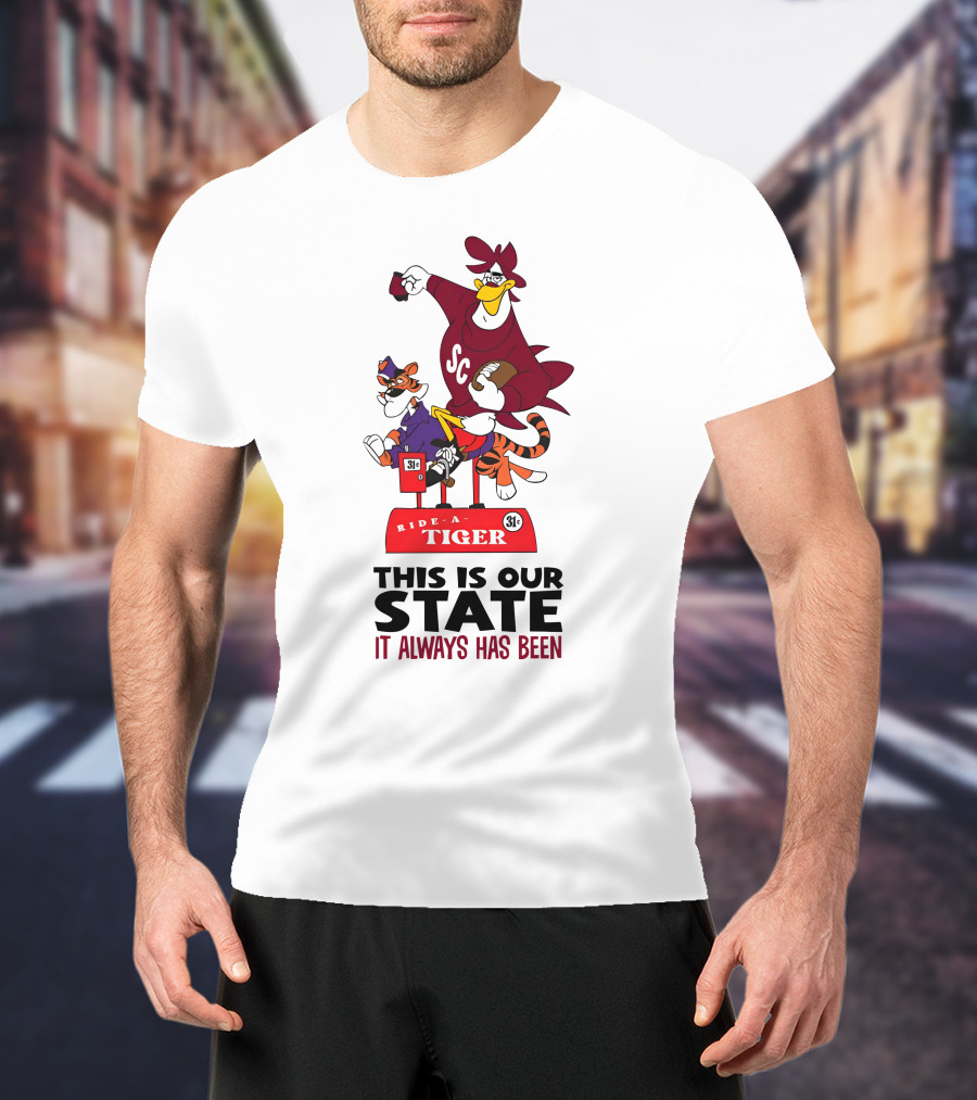 Ride-A-Tiger SC This Is Our State It Always Has Been T-Shirt