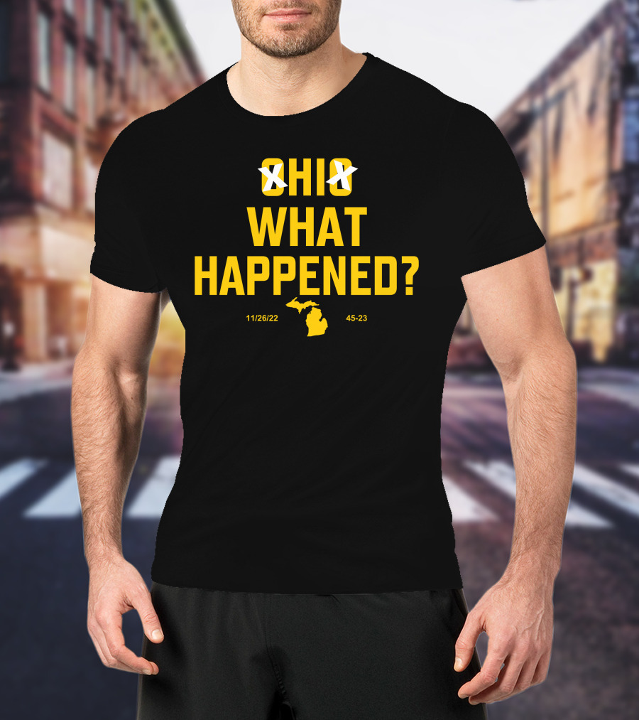 Ohio Xichigan What Happened 11/26/22 45-23 T-Shirt