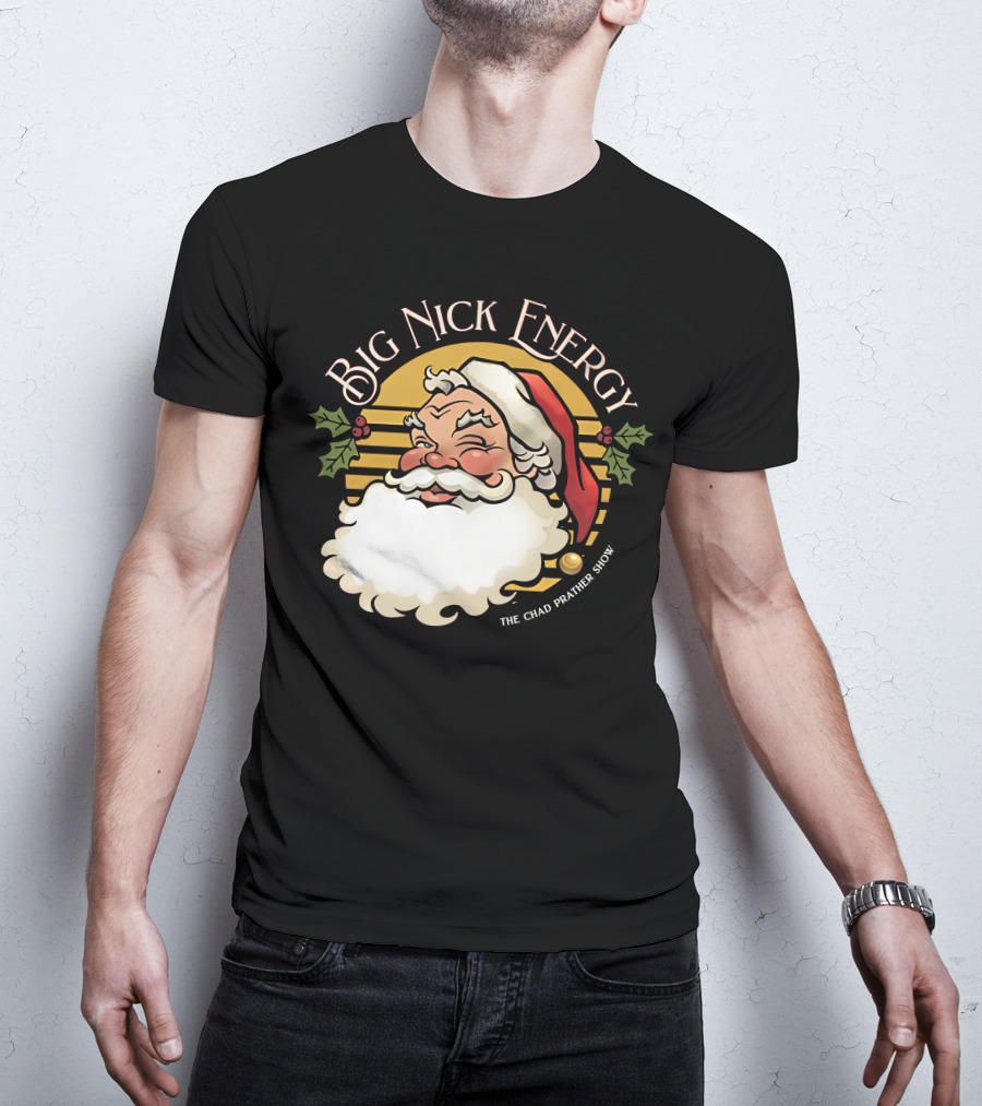 Big Nick Energy The Chad Prather Show Santa Claus Holiday Decor T-Shirt