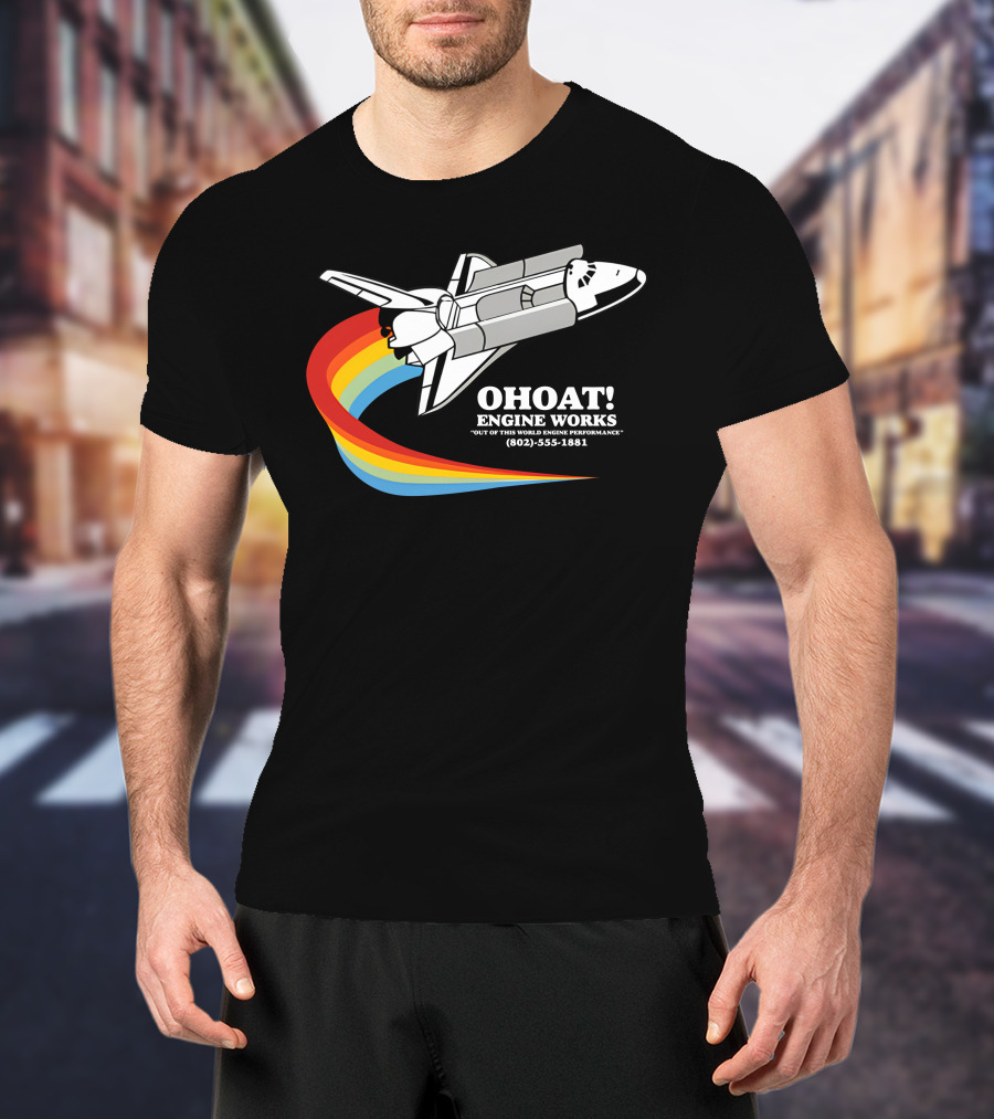 Ohoat Engine Works Out Of This World Engine Performance Shuttle Rainbow (802) 555-1881 T-Shirt