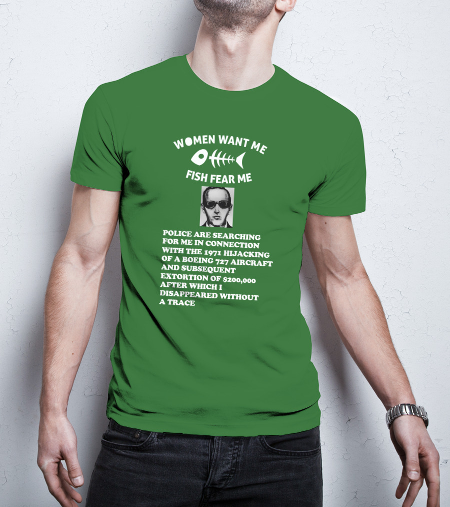 Women Want Me Fish Fear Me Police Are Searching For Me 1971 Hijacking Boeing 727 Extortion Disappeared Without A Trace T-Shirt
