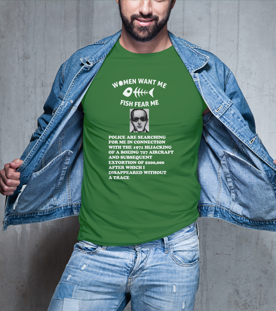 Women Want Me Fish Fear Me Police Are Searching For Me 1971 Hijacking Boeing 727 Extortion Disappeared Without A Trace T-Shirt
