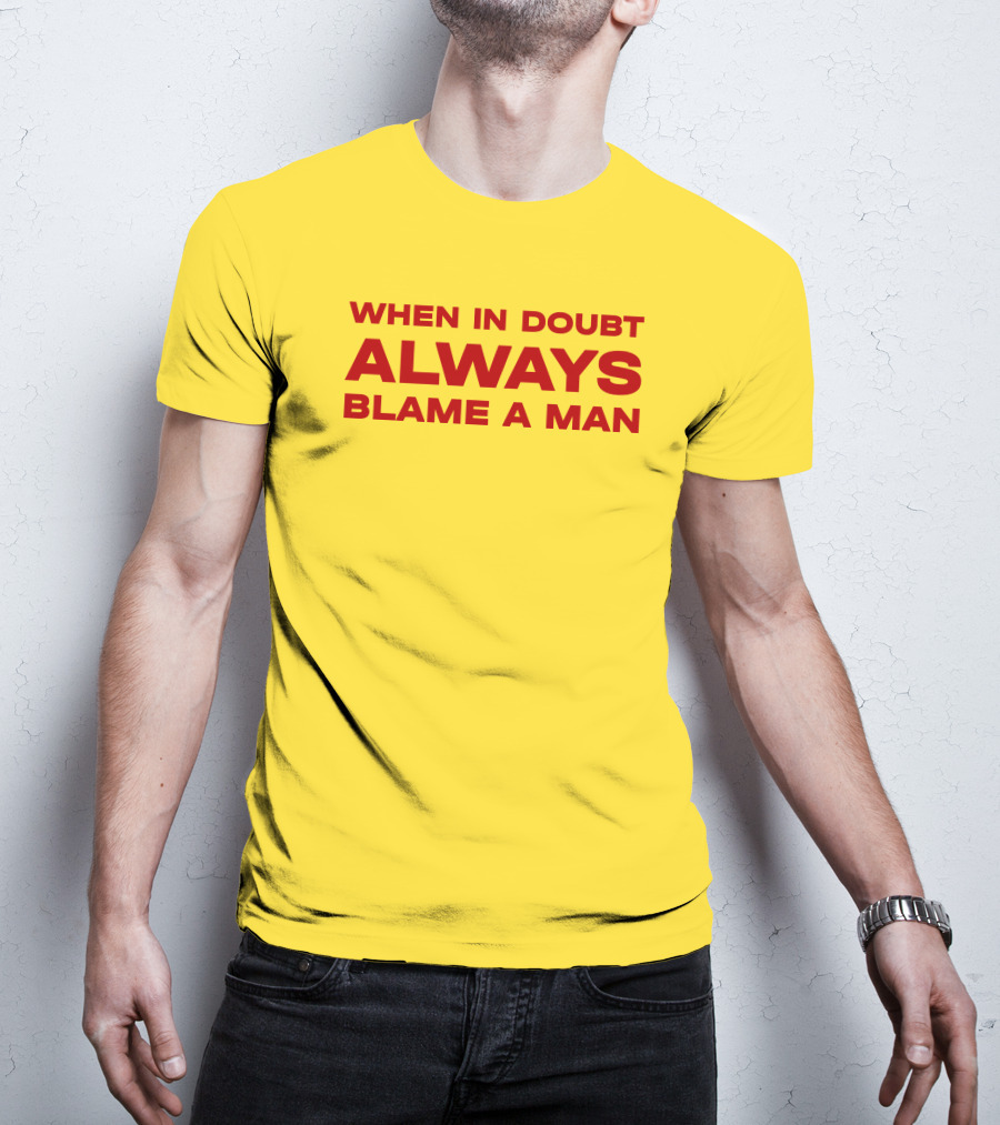 Dani When In Doubt Always Blame A Man T-Shirt