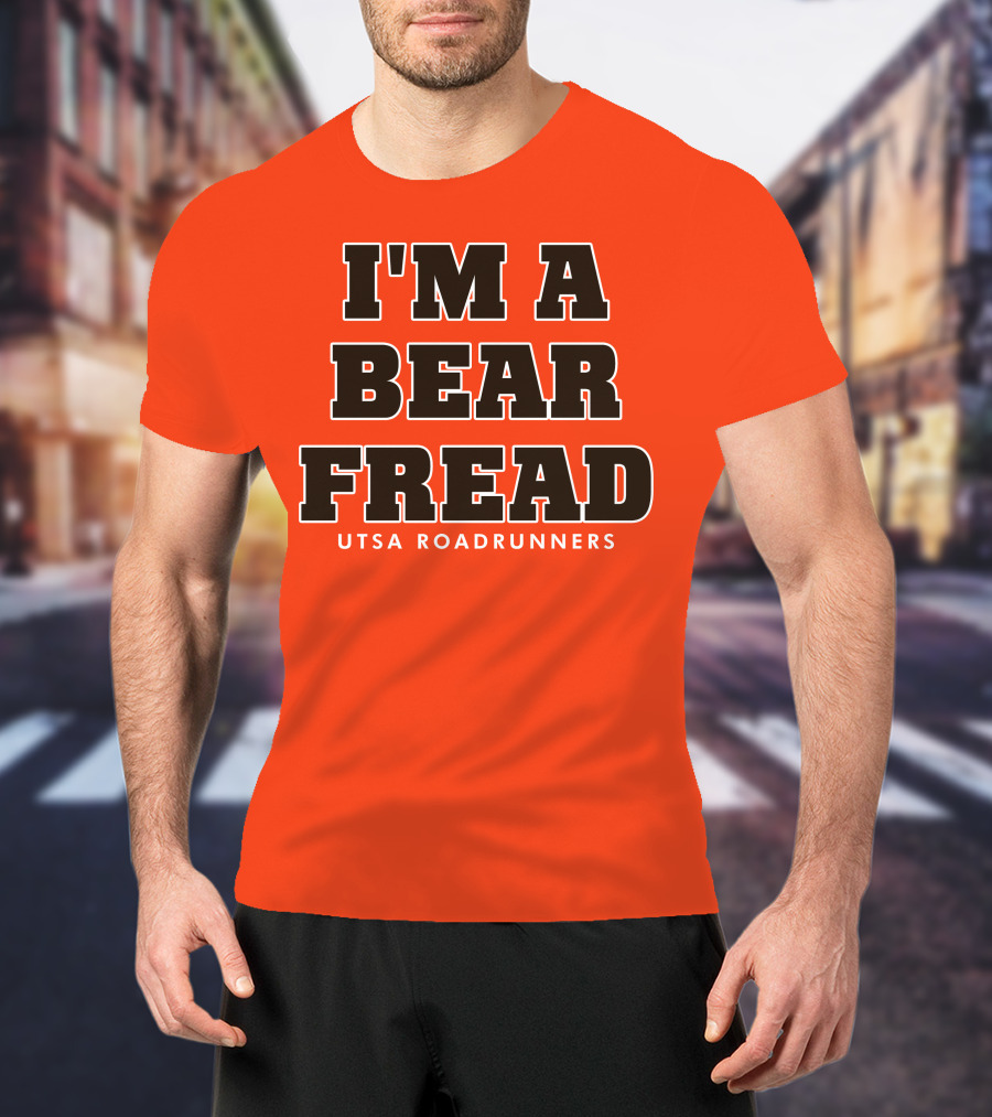 I'm A Bear Fread UTSA Roadrunners T-Shirt
