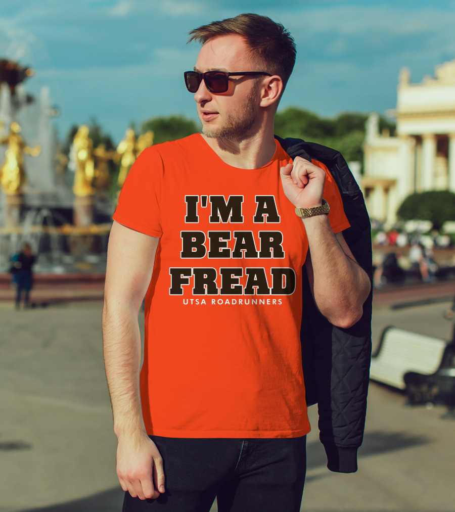 I'm A Bear Fread UTSA Roadrunners T-Shirt
