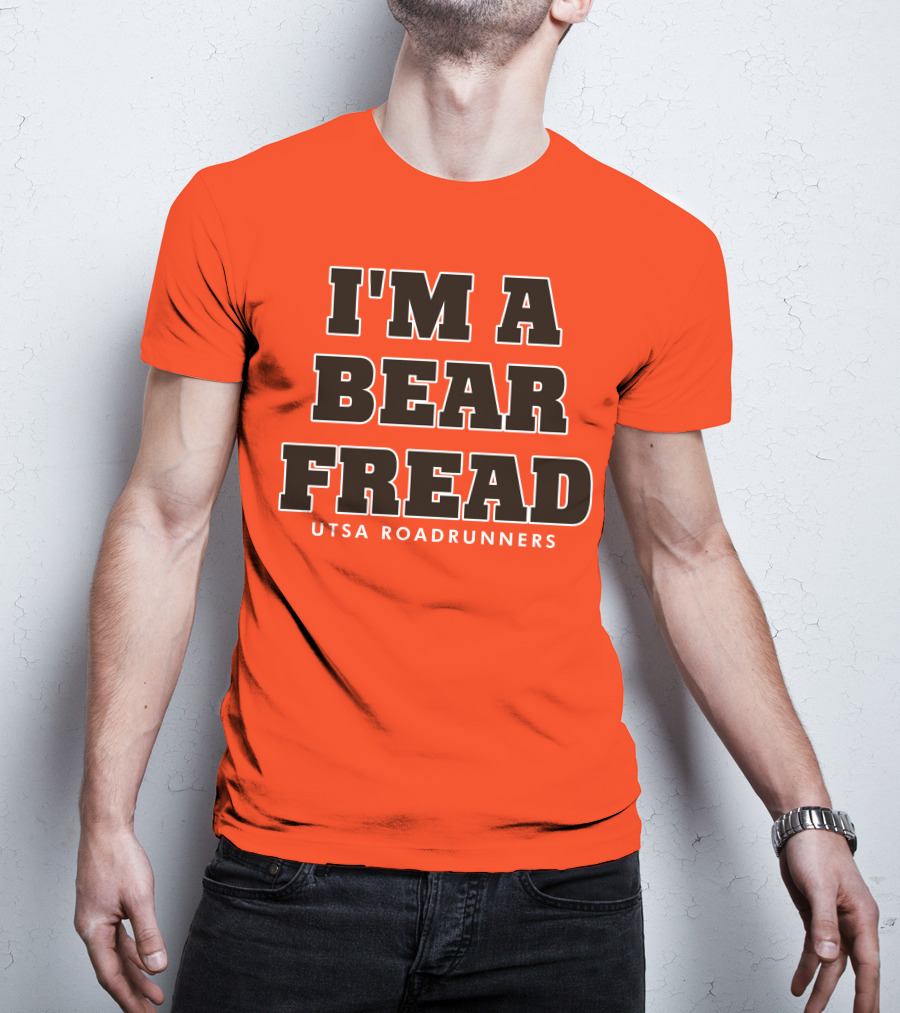 I'm A Bear Fread UTSA Roadrunners T-Shirt