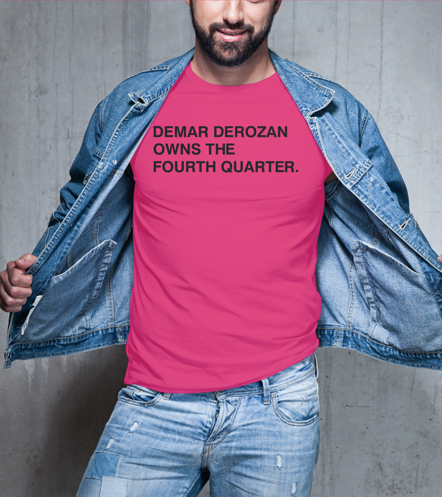Demar Derozan Owns The Fourth Quarter T-Shirt