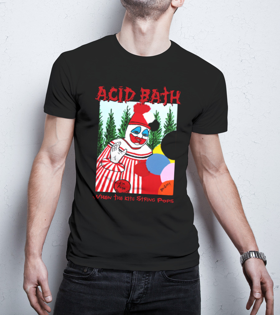ACID BATH I'm Pogo When The Kite String Pops T-Shirt