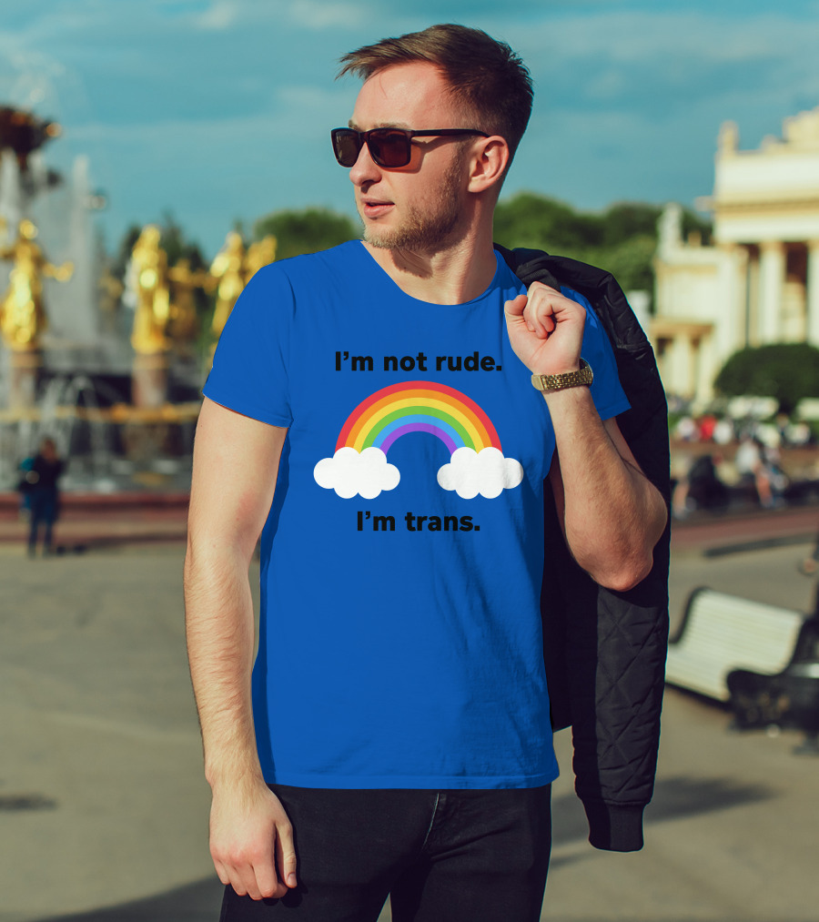 I'm Not Rude I'm Trans Rainbow Clouds T-Shirt