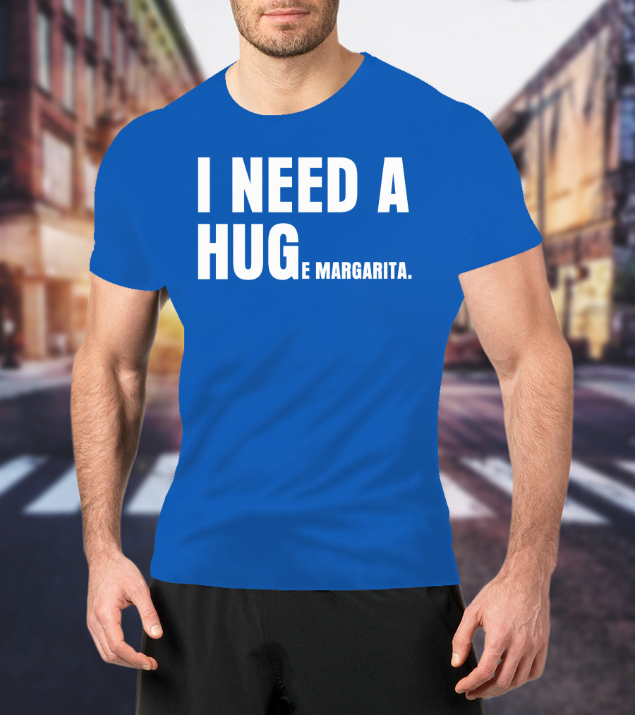 I Need A Hug E Margarita Biltmore Heiress T-Shirt