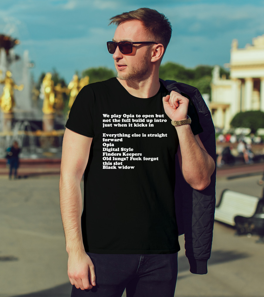 We Play Opia To Open Just When It Kicks In Digital Style Finders Keepers Old Lungs Black Widow T-Shirt