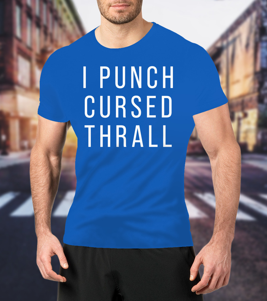 I Punch Cursed Thrall T-Shirt