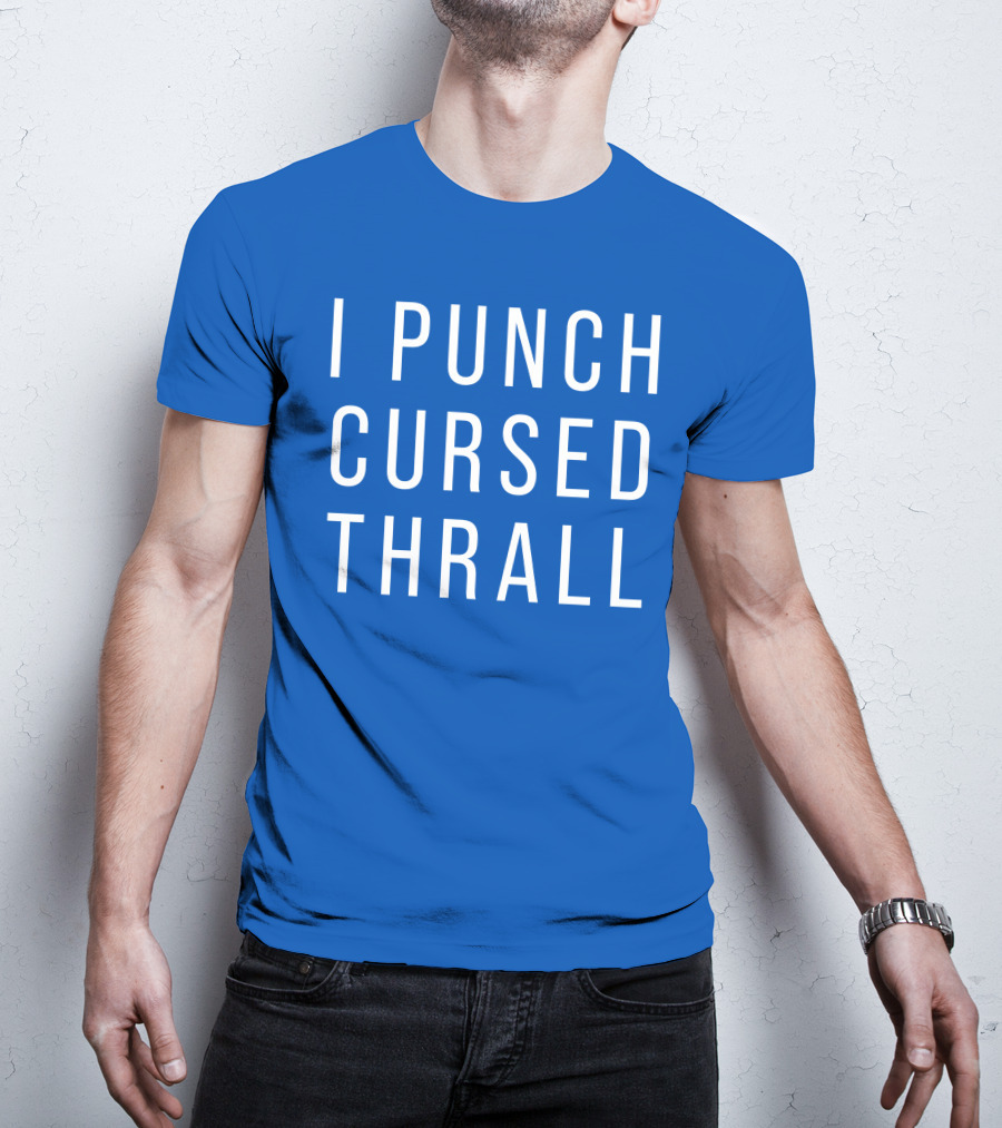I Punch Cursed Thrall T-Shirt