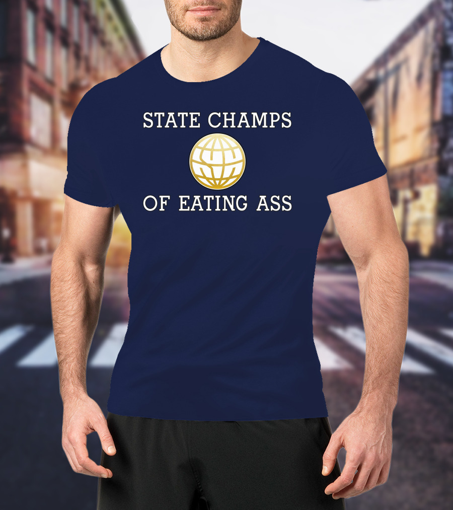 State Champs Eating Ass Champs Gold Globe T-Shirt