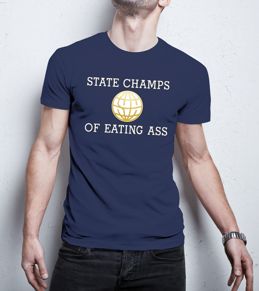 State Champs Eating Ass Champs Gold Globe T-Shirt