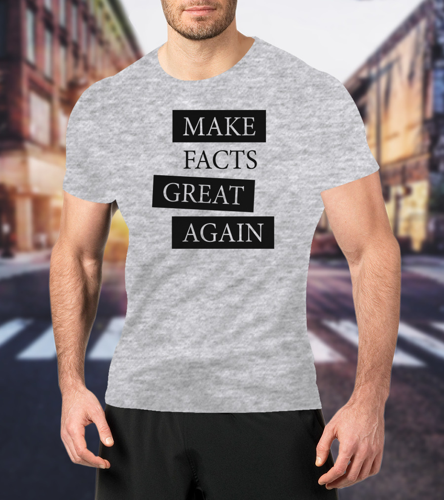 Chan-jo Jun Make Facts Great Again T-Shirt