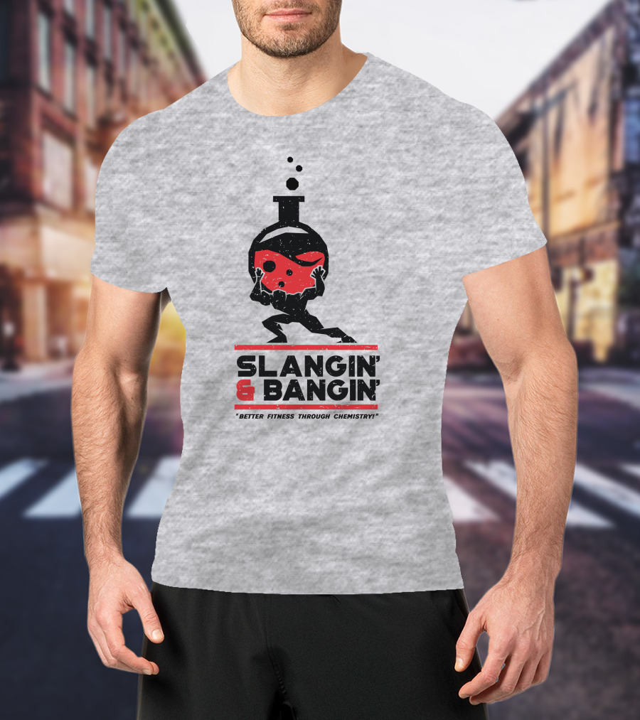 Slangin And Bangin Better Fitness Through Chemistry Weightlifting Flask T-Shirt