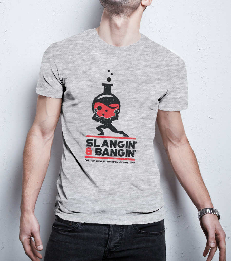 Slangin And Bangin Better Fitness Through Chemistry Weightlifting Flask T-Shirt