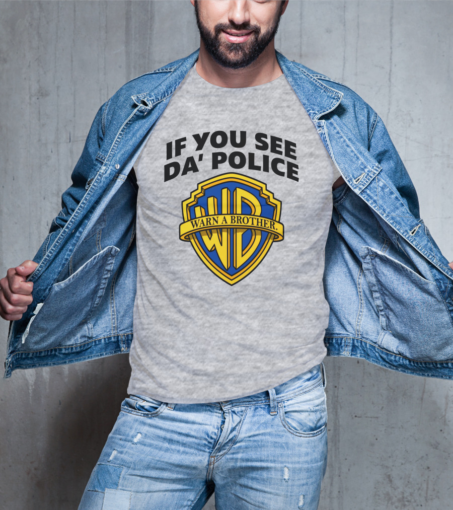 If You See Da Police Warn A Brother WB T-Shirt