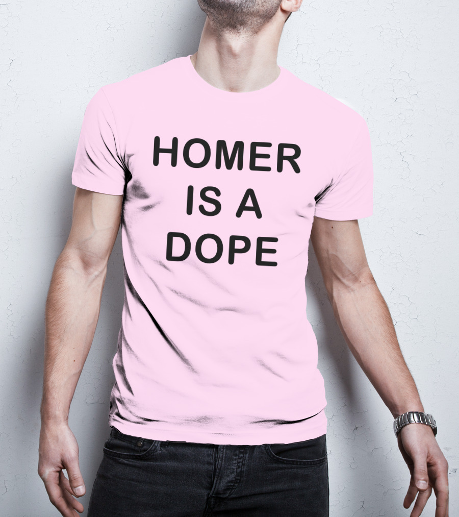 Dedicatedpsycho Homer Is A Dope T-Shirt