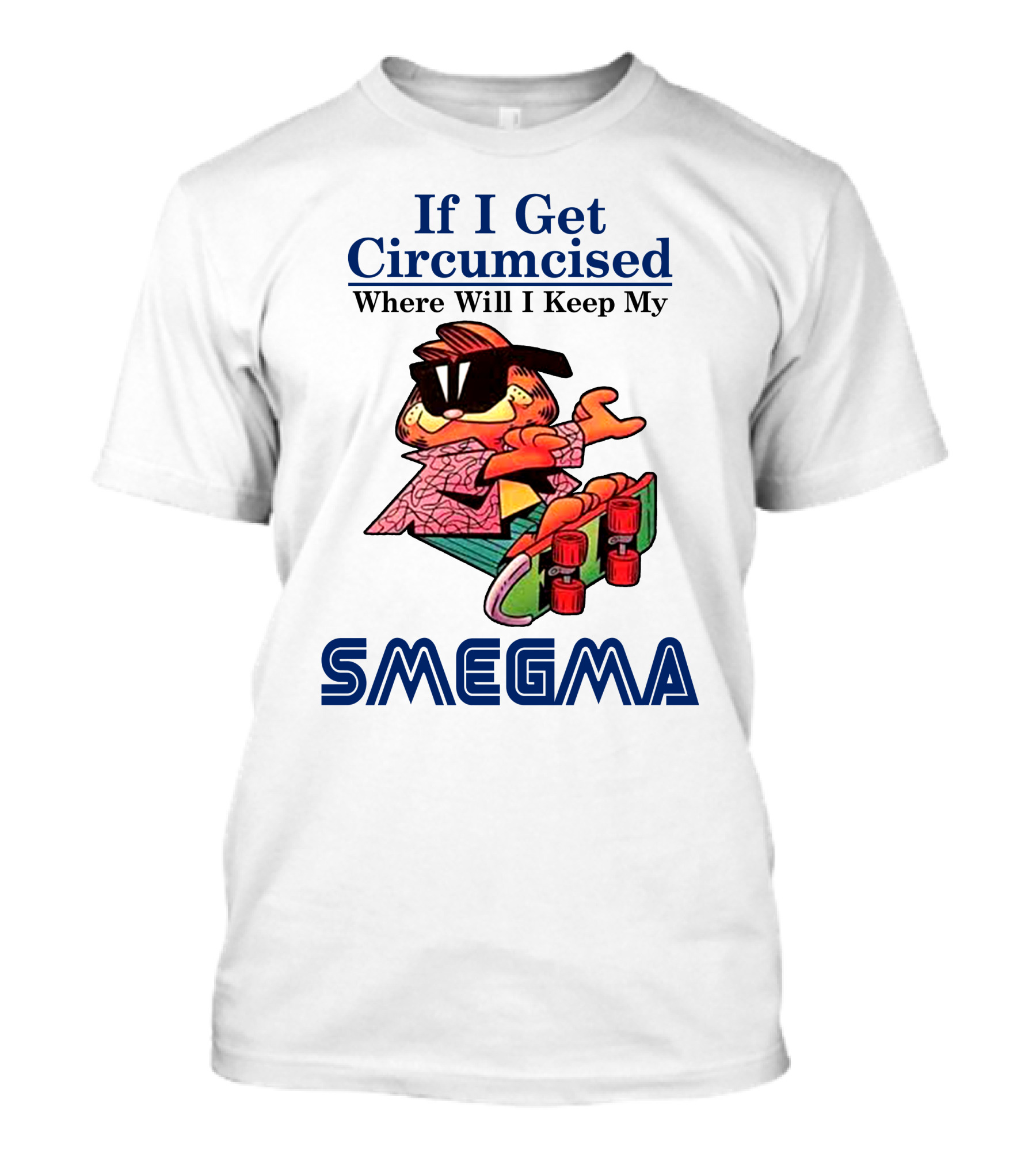 If I Get Circumcised Where Will I Keep My Smegma Cool Cat On Skateboard T-Shirt