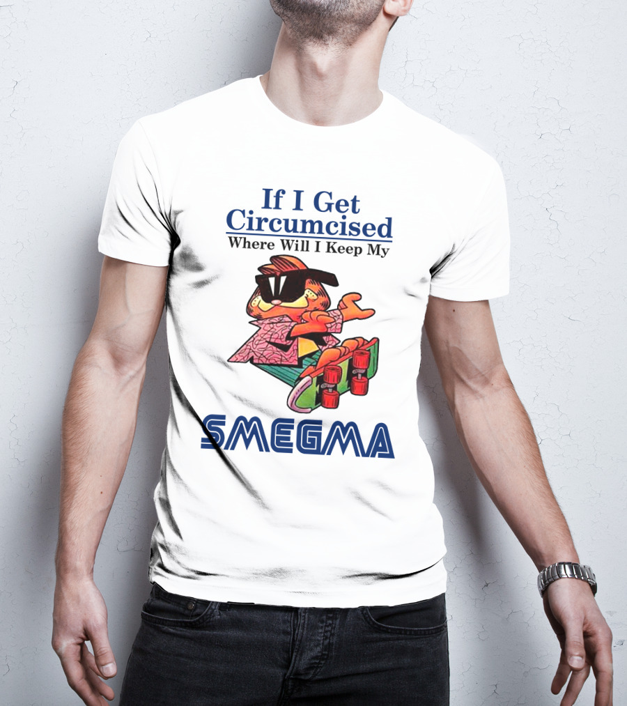 If I Get Circumcised Where Will I Keep My Smegma Cool Cat On Skateboard T-Shirt