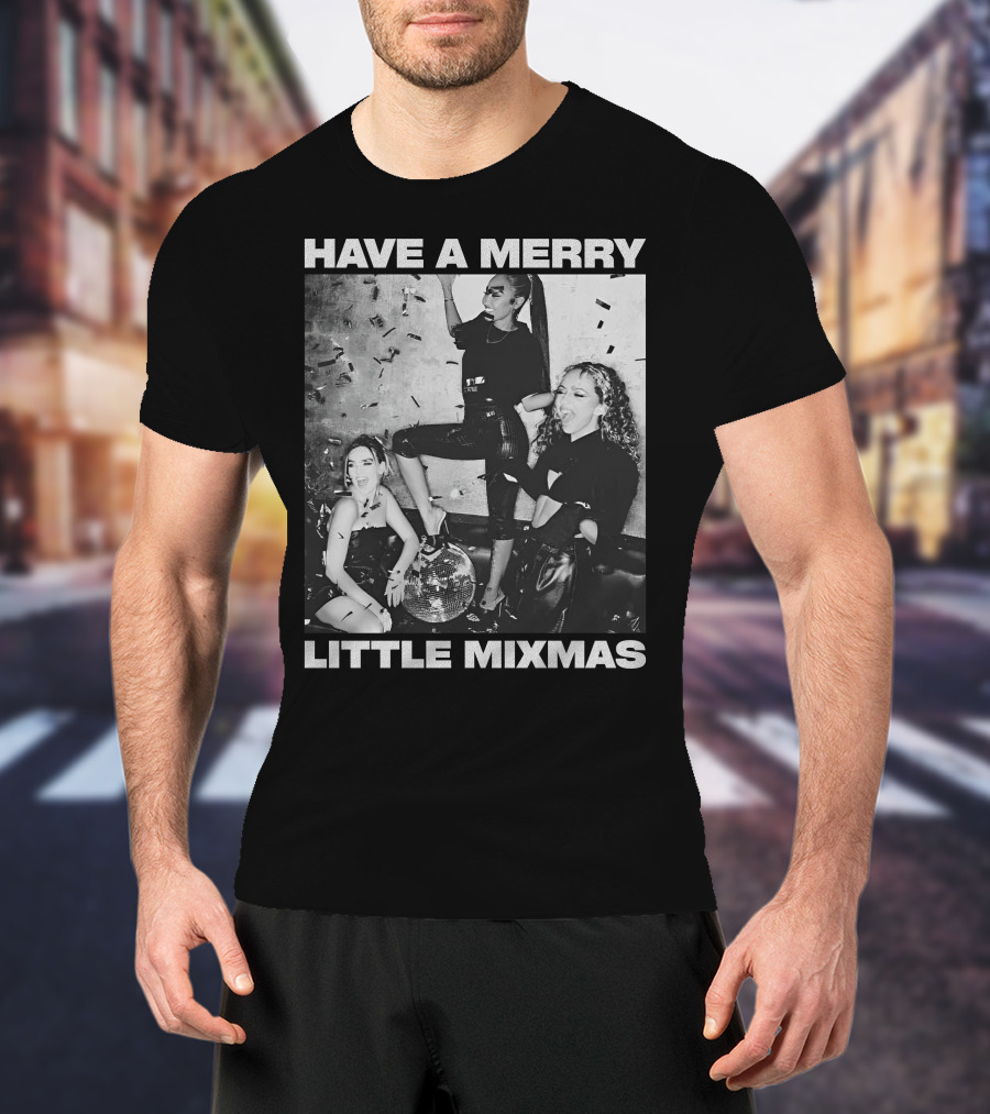 Have A Merry Little Mixmas Little Mix Store Party T-Shirt